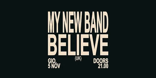 MY NEW BAND BELIEVE (UK) | sPAZIO211 (TO)