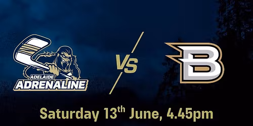 Adelaide Adrenaline VS Canberra Brave - Saturday 13th June