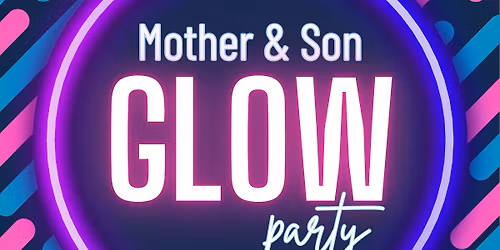 Mother & Son Glow Event