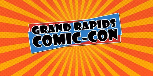 Grand Rapids Comic-Con: Friday
