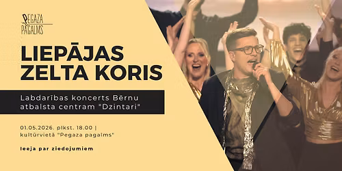 Liep\u0101jas Zelta koris: labdar\u012bbas koncerts b\u0113rnu atbalsta centram \u201cDzintari\u201d 