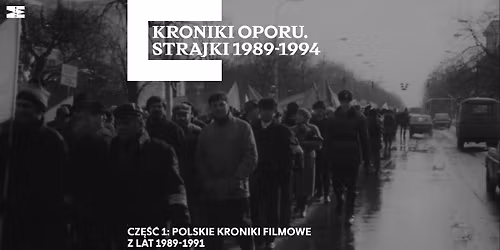 \ud83c\udfa5 Kroniki oporu. Strajki 1989-1994 \ud83c\udf9e\ufe0f Cz\u0119\u015b\u0107 1: pokaz kronik filmowych i spotkanie