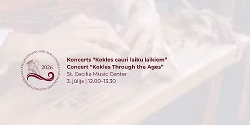 Koncerts \u201cKokles cauri laiku laikiem\u201d | Concert "Kokles Through the Ages\u201d