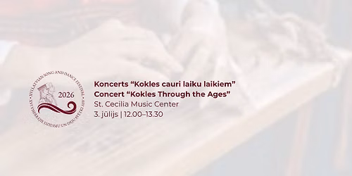 Koncerts \u201cKokles cauri laiku laikiem\u201d | Concert "Kokles Through the Ages\u201d