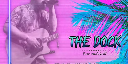 Live Music w\/ Markus Fox @ THE DOCK Bar & Grill