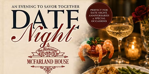 Date Night Dinner at The Historical McFarland House