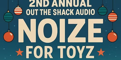 2nd Annual Out the Shack Audio Noize for Toyz