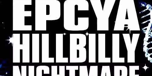 EPCYA, Genetic Drift, Hillbilly Nightmare