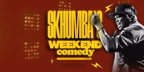 Big Banger Comedy presents Skhumba\u2019s Weekend Comedy Special.