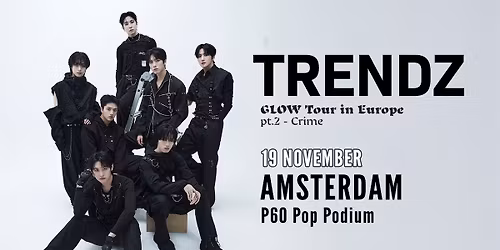 TRENDZ in Amsterdam - [GLOW] pt.2 \u2013 Crime