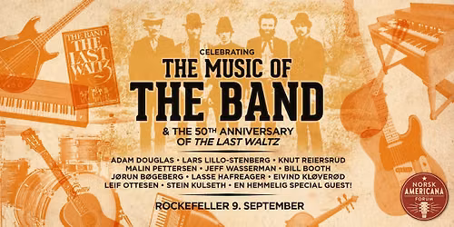 Celebrating The Music of The Band & the 50th Anniversary of \u00abThe Last Waltz\u00bb \/\/ Rockefeller