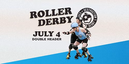 EOD - Roller Derby Double Header - July 4