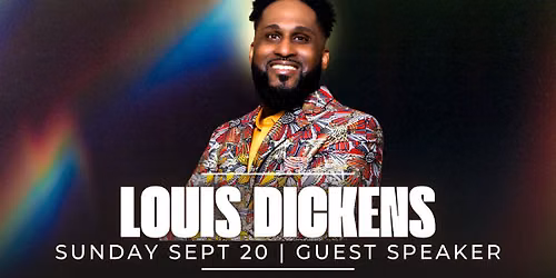 Sunday Worship Service With Guest Speaker Louis Dickens