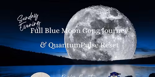 Sunday Evening Full Blue Moon Gong Journey + QuantumPulse Reset -Horsetooth Reservoir