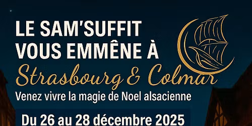 Le Sam\u2019Suffit vous emm\u00e8ne d\u00e9couvrir la magie de No\u00ebl \u00e0 Strasbourg et Colmar