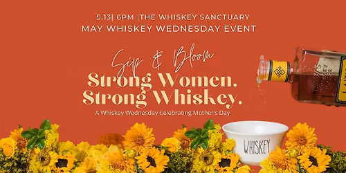 Sip & Bloom: Strong Women. Strong Whiskey.