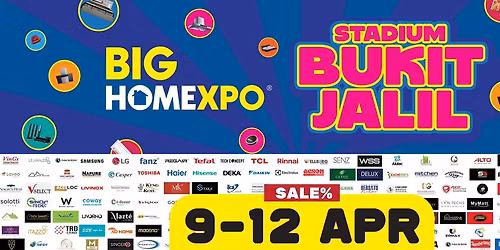 BIG HOME Expo: 9 - 12 APR @ STADIUM Bukit Jalil, Carpark B (Thurs - Sun), 4 Days SALE\u203c\ufe0f