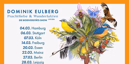 Dominik Eulberg - Prachtliebe & Wunderfakten - Die Biodiversit\u00e4tsshow Live 2026