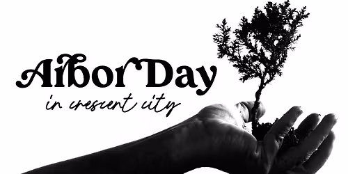 Arbor Day in Crescent City - FREE educational event for all ages