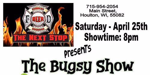The Bugsy Show-Nothing but Fun! @The Next Stop