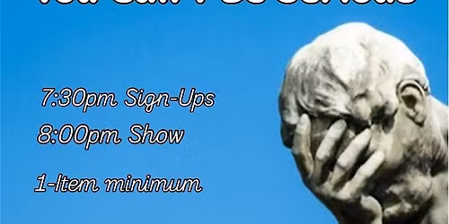 You Can\u2019t Be Serious an open mic