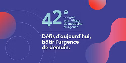 42e congr\u00e8s scientifique de m\u00e9decine d\u2019urgence du Qu\u00e9bec