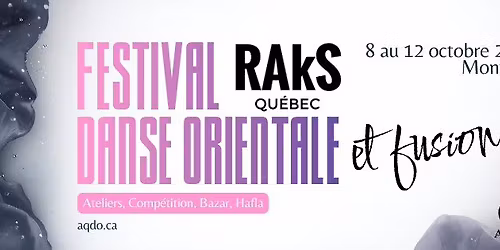 Festival RAkS Qu\u00e9bec du 8 au 12 octobre 2026 \u00e0 Montr\u00e9al - danse orientale & fusion