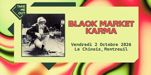 Take Me Out : Black Market Karma en concert au Chinois, Montreuil