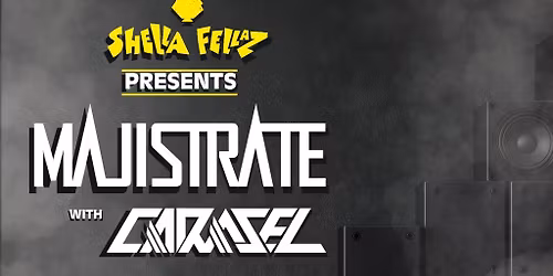 Shella Fellaz Presents: Majistrate & Carasel