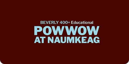 Beverly 400 + Educational Powwow at Naumkeag