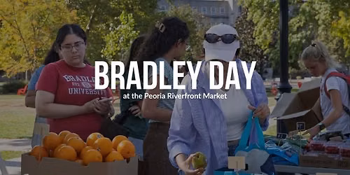 Bradley Day at the Peoria Riverfront Market