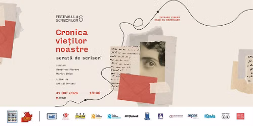 Cronica vie\u021bilor noastre \u00b7 serat\u0103 de scrisori \u00b7 Festivalul Scrisorilor #6