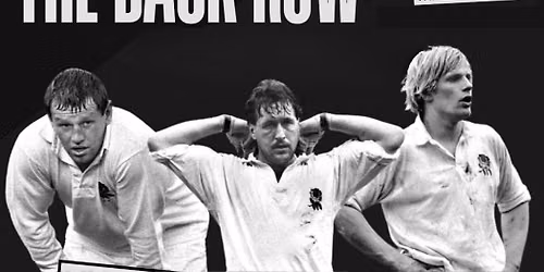 The Back Row : An evening with a trio of Rugby Legends