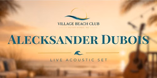Alecksander Dubois - Village Beach Club 