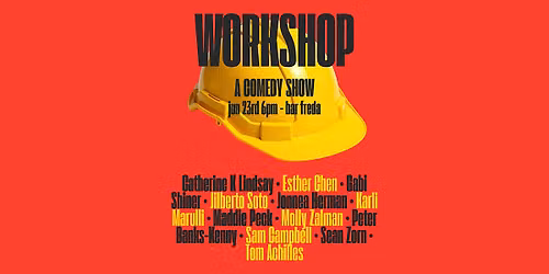 WORKSHOP: a comedy show 06\/23\/2026