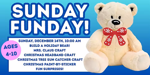 Sunday Funday: Build a Holiday Bear + Christmas Crafts! (Ages 4-10)