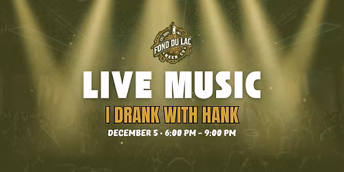 LIVE MUSIC by I Drank With Hank