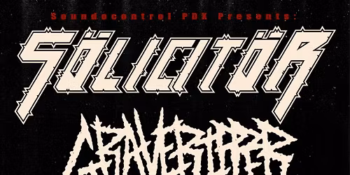 SOLICITOR\/\/GRAVERIPPER\/\/SOUL GRINDER