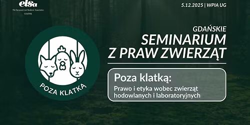 Seminarium z Praw Zwierz\u0105t \u201ePoza klatk\u0105: Prawo i etyka wobec zwierz\u0105t hodowlanych i laboratoryjnych\u201d