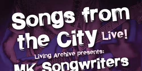 Songs From The City - Live! LAMK presents MK Songwriters