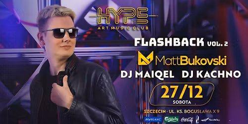 FLASHBACK VOL. 2 - MATT BUKOVSKI \/\/ HYPE CLUB SZCZECIN