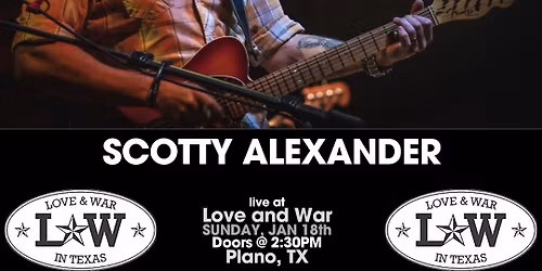 Scotty Alexander LIVE @ Love and War in Plano, TX