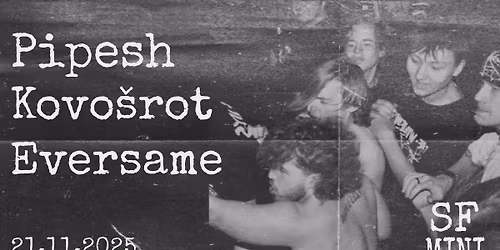 Pipesh \/\/ Kovo\u0161rot \/\/ Eversame