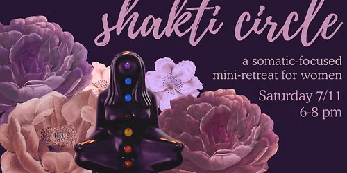 Shakti Circle \/ A Somatic-Focused Mini-Retreat for Women