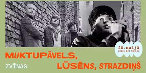 Koncertsezonas atkl\u0101\u0161ana Kalnciema kvart\u0101l\u0101: Muktup\u0101vels, L\u016bs\u0113ns un Strazdi\u0146\u0161 & Zv\u012b\u0146as