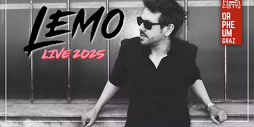 LEMO \u2022 Support: Julia Steen \u2022 Orpheum Graz