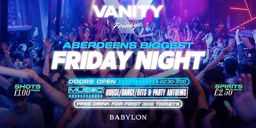 VANITY \u2022 ABERDEENS BIGGEST FRIDAY \u2022 \u00a31 DRINKS! \ud83e\udea9 Babylon