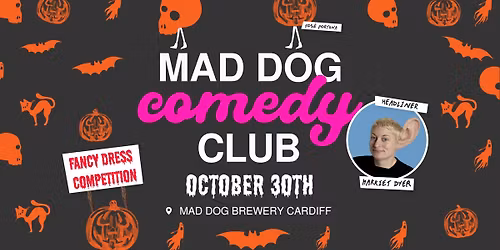 Mad Dog Comedy Club - October 30th *HALLOWEEN SPECIAL* (Headlined by Harriet Dyer)