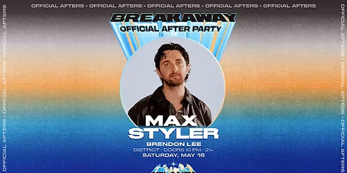 Official Breakaway Afterparty - Max Styler | Friday May 16th 2026