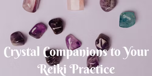 Reiki Refresher\u00a9 Workshop: Crystal Companions to Your Reiki Practice